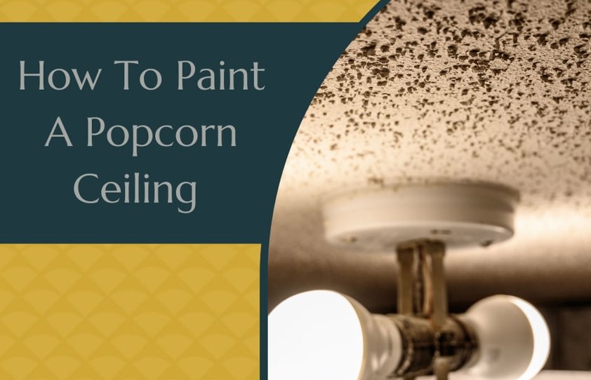 How To Paint A Popcorn Ceiling 